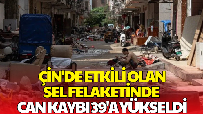 Çin'de Sel Felaketi Büyüyor! Can Kaybı 39'a Yükseldi